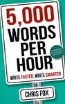 5,000 Words Per Hour: Write Faster, Write Smarter cover