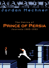 The Making of Prince of Persia: Journals 1985-1993 cover