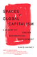 Spaces of Global Capitalism by David Harvey