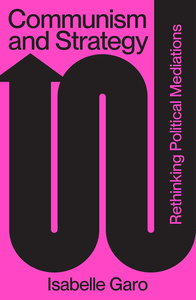 Communism and Strategy: Rethinking Political Mediations cover