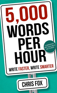 5,000 Words Per Hour: Write Faster, Write Smarter cover