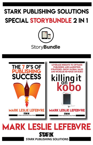 Stark Publishing Solutions 2 in 1: The 7 P's of Publishing Success & Killing It On Kobo cover image.