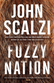 Fuzzy Nation by John Scalzi